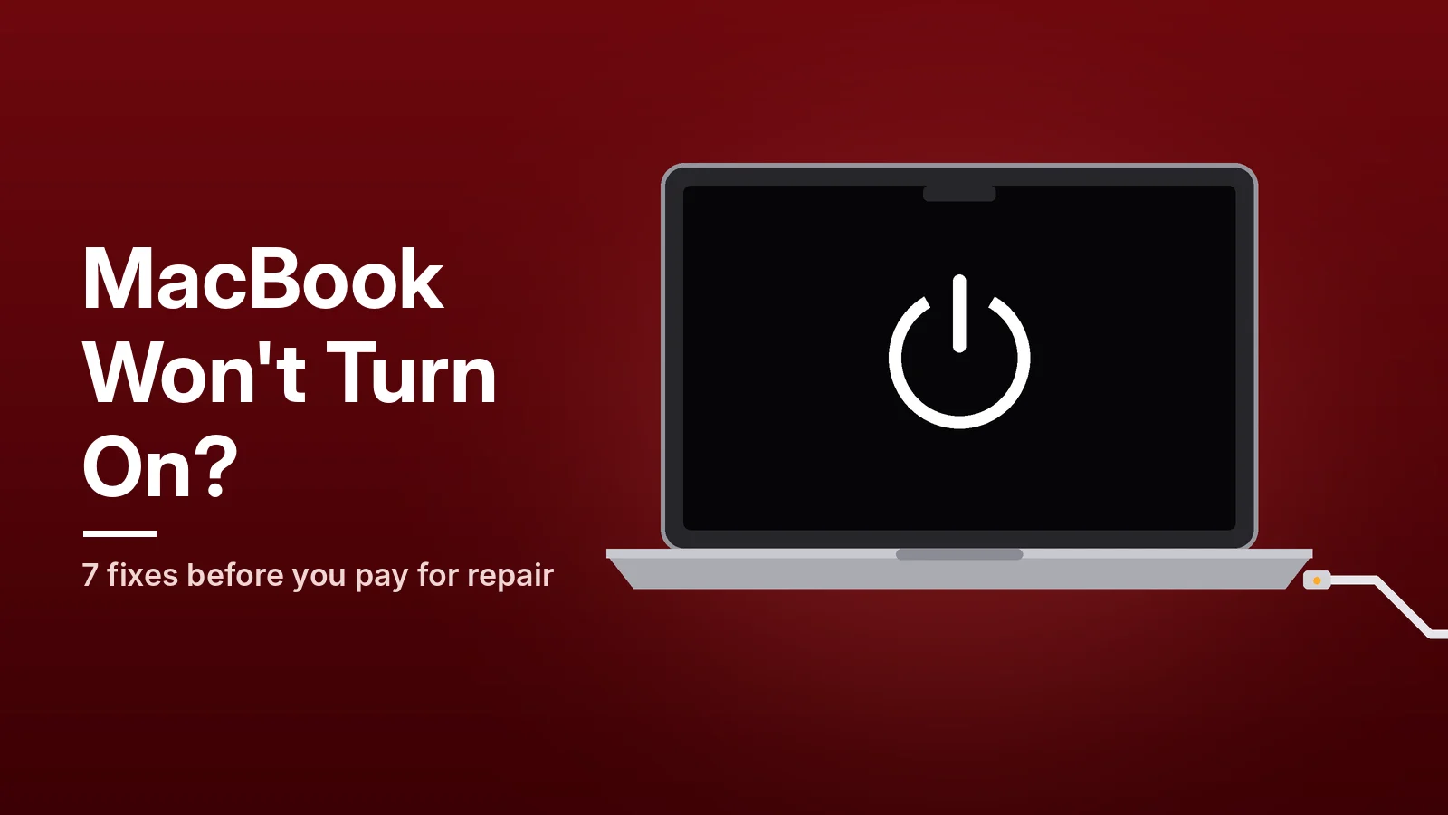 MacBook Won't Turn On? 7 Fixes Before You Pay for Repair